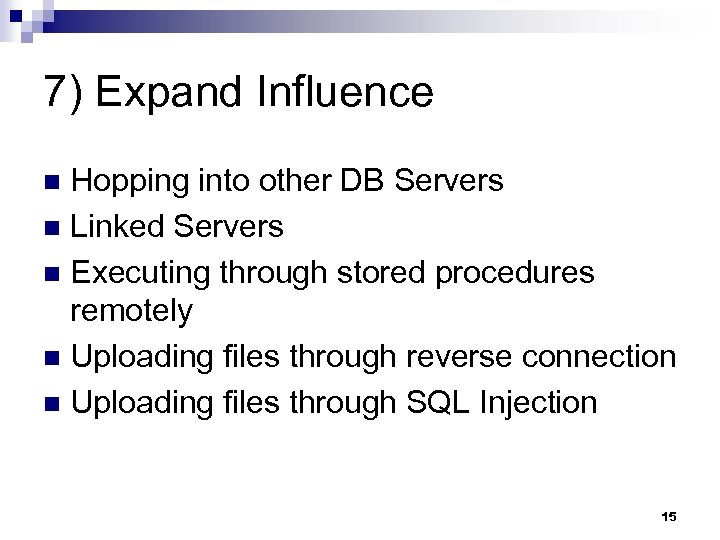 7) Expand Influence Hopping into other DB Servers n Linked Servers n Executing through