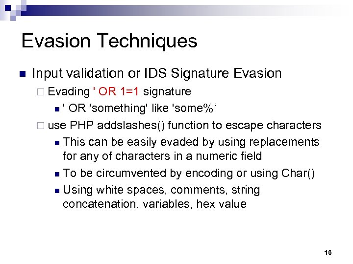 Evasion Techniques n Input validation or IDS Signature Evasion ¨ Evading ' OR 1=1