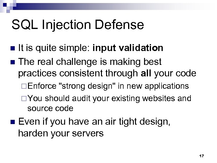 SQL Injection Defense It is quite simple: input validation n The real challenge is