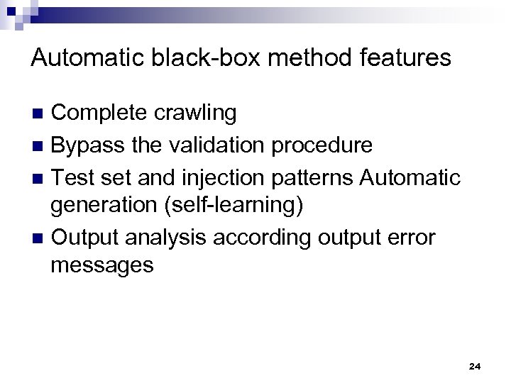Automatic black-box method features Complete crawling n Bypass the validation procedure n Test set