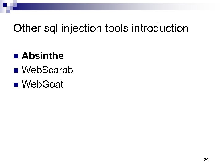 Other sql injection tools introduction Absinthe n Web. Scarab n Web. Goat n 25