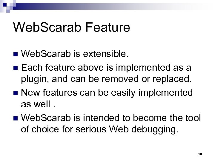 Web. Scarab Feature Web. Scarab is extensible. n Each feature above is implemented as