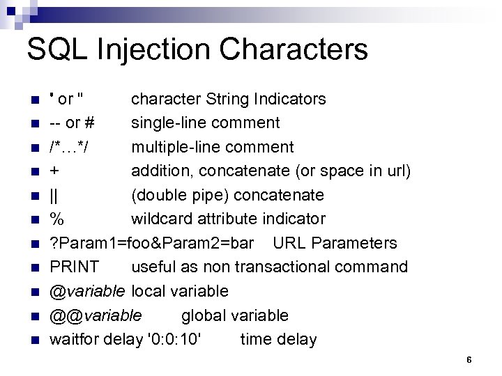 SQL Injection Characters n n n ' or " character String Indicators -- or