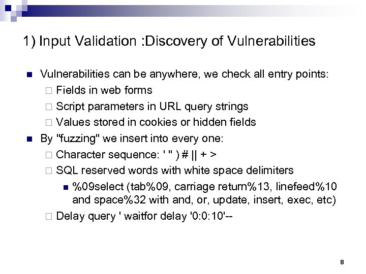 1) Input Validation : Discovery of Vulnerabilities n n Vulnerabilities can be anywhere, we
