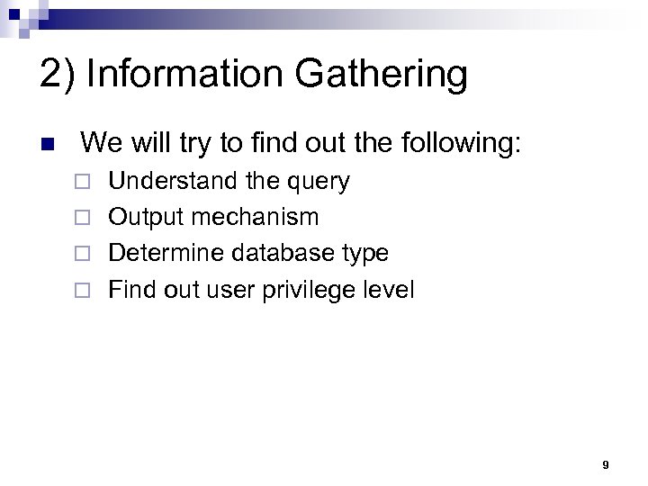 2) Information Gathering n We will try to find out the following: Understand the