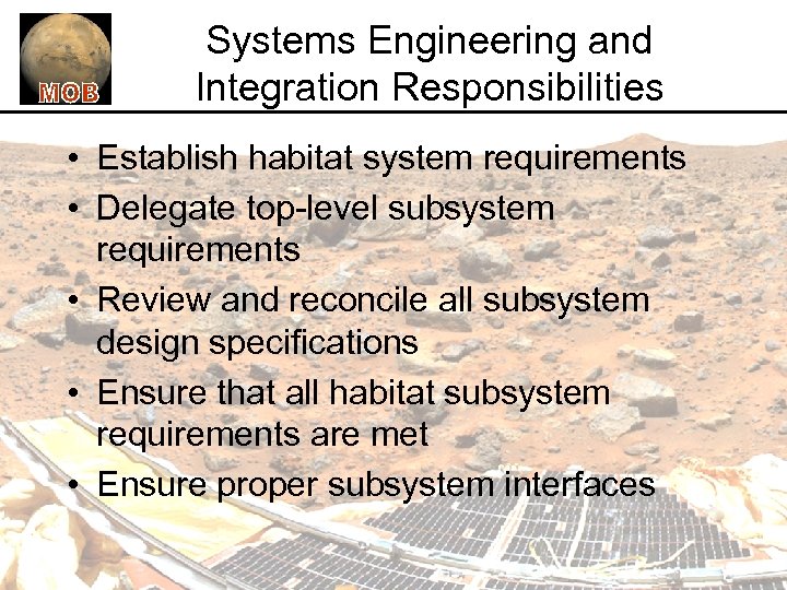 Systems Engineering and Integration Responsibilities • Establish habitat system requirements • Delegate top-level subsystem