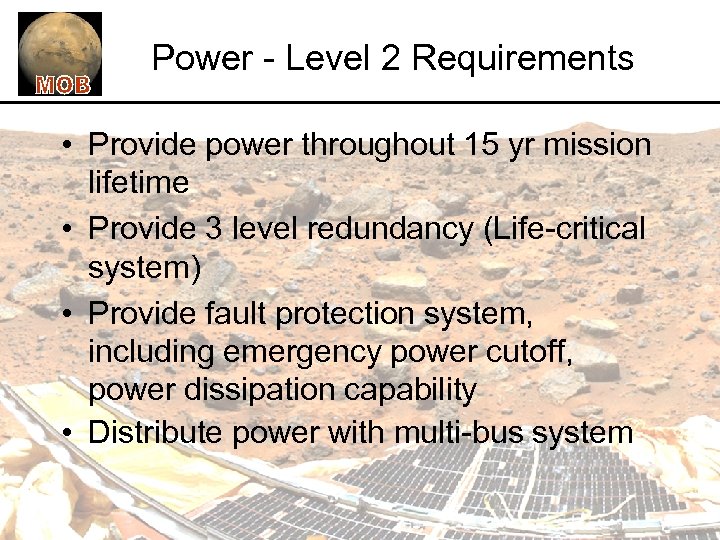 Power - Level 2 Requirements • Provide power throughout 15 yr mission lifetime •