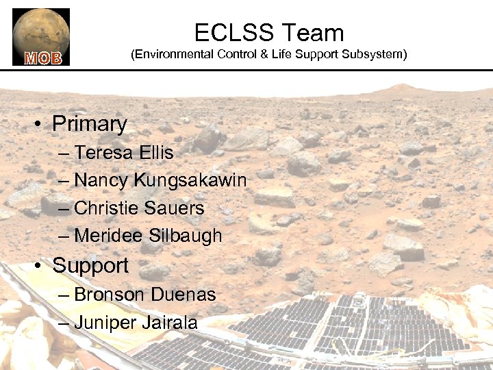 ECLSS Team (Environmental Control & Life Support Subsystem) • Primary – Teresa Ellis –