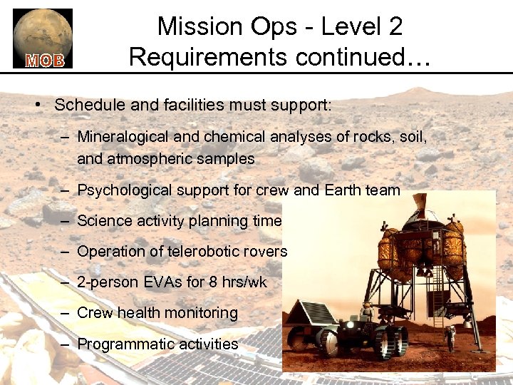 Mission Ops - Level 2 Requirements continued… • Schedule and facilities must support: –