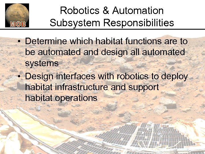 Robotics & Automation Subsystem Responsibilities • Determine which habitat functions are to be automated
