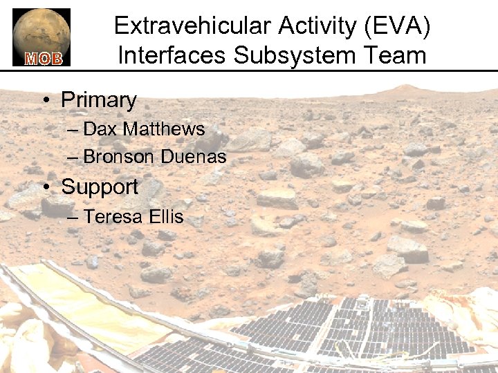 Extravehicular Activity (EVA) Interfaces Subsystem Team • Primary – Dax Matthews – Bronson Duenas