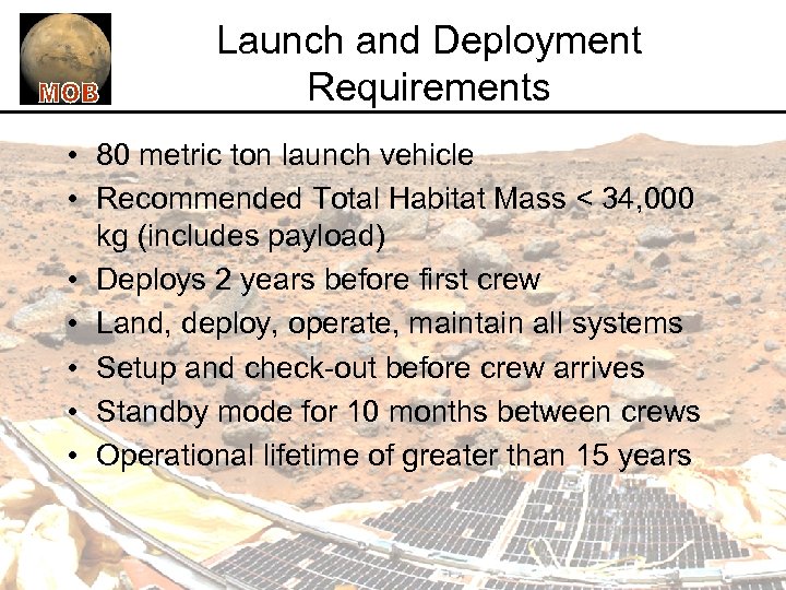 Launch and Deployment Requirements • 80 metric ton launch vehicle • Recommended Total Habitat