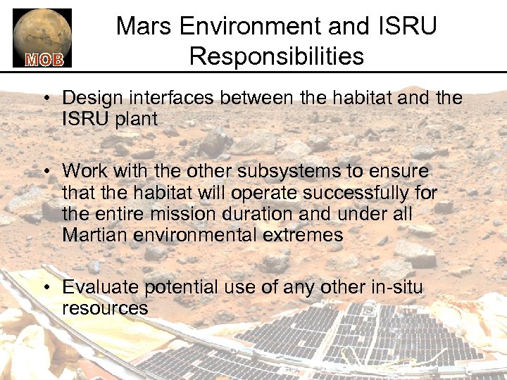 Mars Environment and ISRU Responsibilities • Design interfaces between the habitat and the ISRU