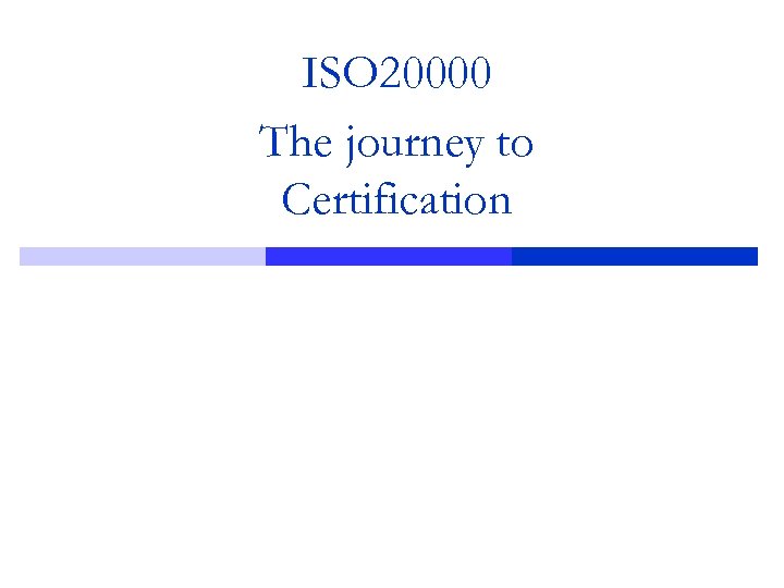 ISO 20000 The journey to Certification 
