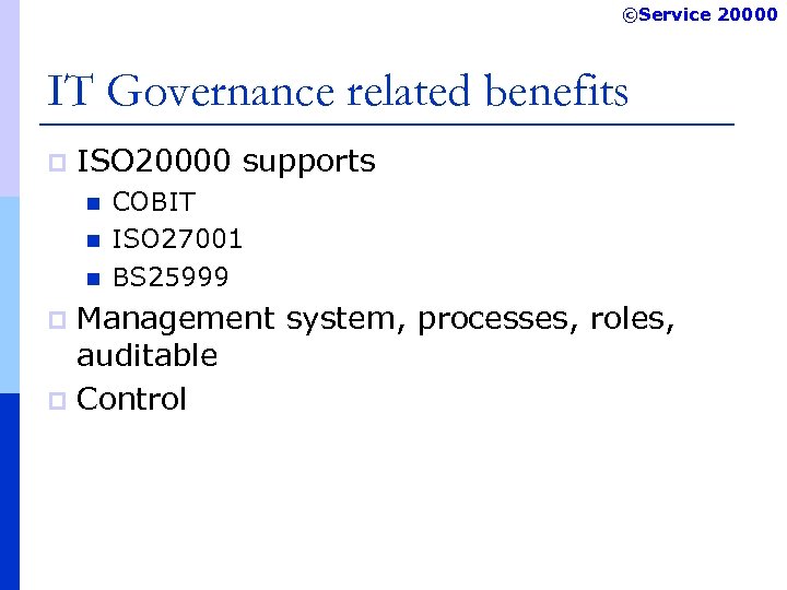 ©Service 20000 IT Governance related benefits p ISO 20000 supports n n n COBIT