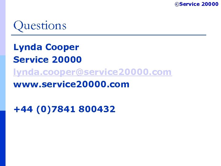 ©Service 20000 Questions Lynda Cooper Service 20000 lynda. cooper@service 20000. com www. service 20000.