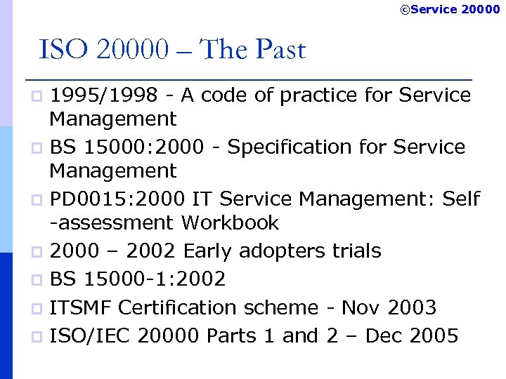 ©Service 20000 ISO 20000 – The Past 1995/1998 - A code of practice for