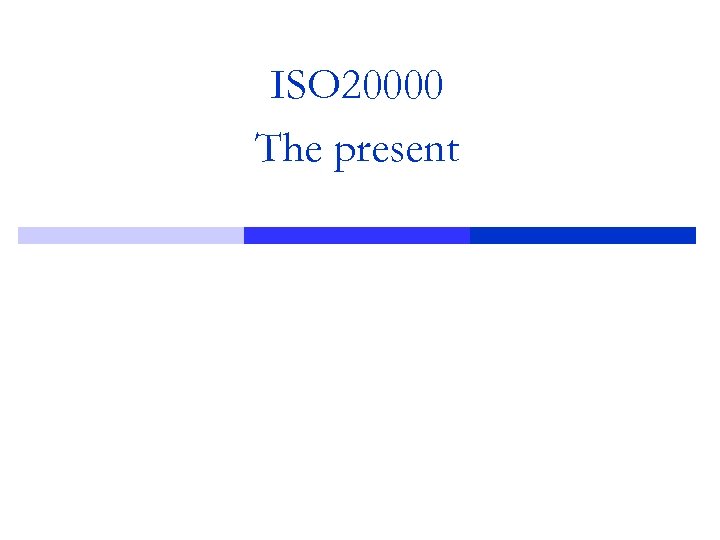 ISO 20000 The present 
