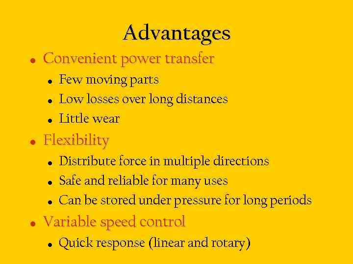 Advantages • Convenient power transfer • • Flexibility • • Few moving parts Low