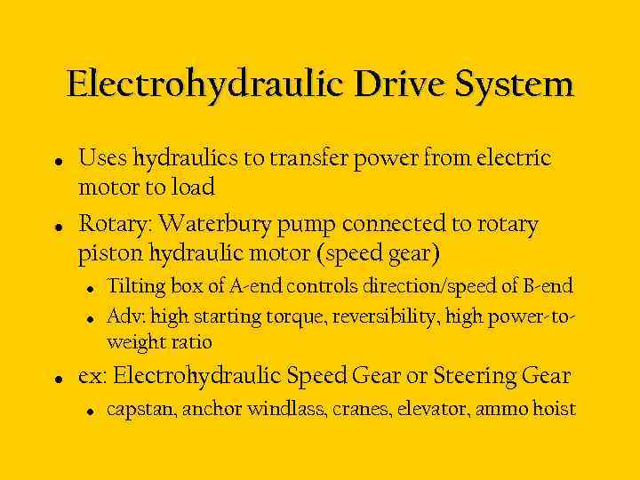 Electrohydraulic Drive System • • Uses hydraulics to transfer power from electric motor to