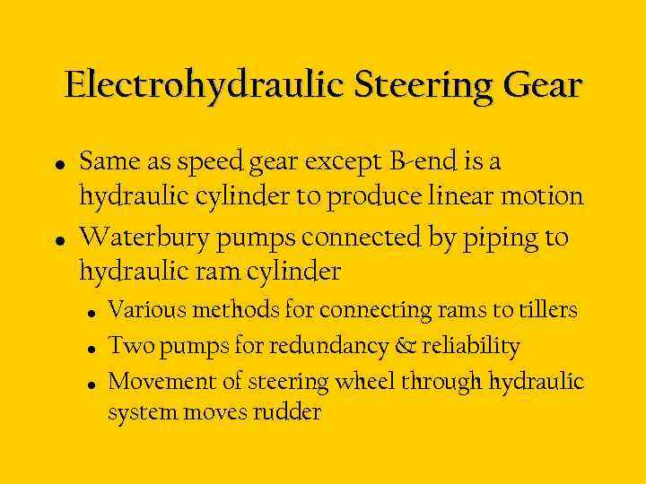 Electrohydraulic Steering Gear • • Same as speed gear except B-end is a hydraulic