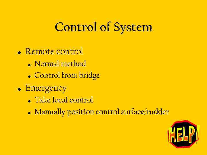 Control of System • Remote control • • • Normal method Control from bridge