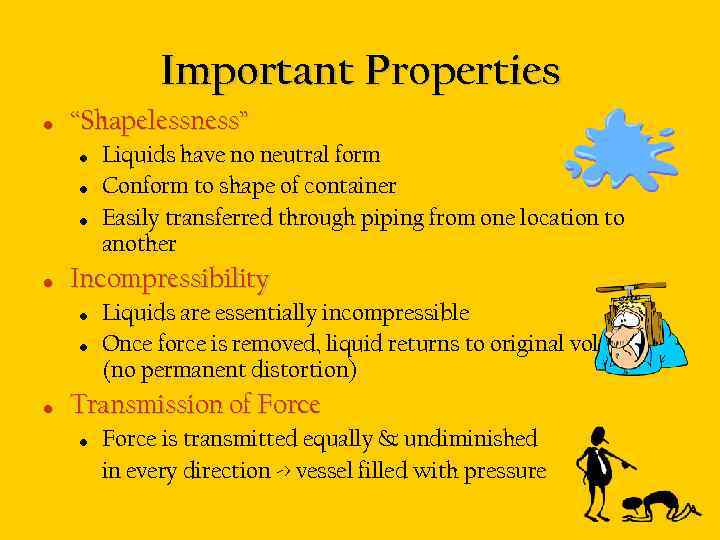 Important Properties • “Shapelessness” • • Incompressibility • • • Liquids have no neutral