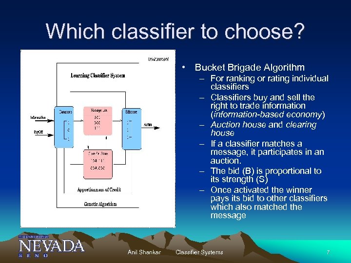 Which classifier to choose? • Bucket Brigade Algorithm – For ranking or rating individual