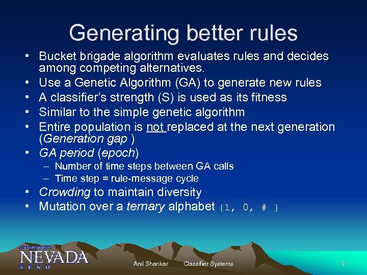 Generating better rules • Bucket brigade algorithm evaluates rules and decides among competing alternatives.