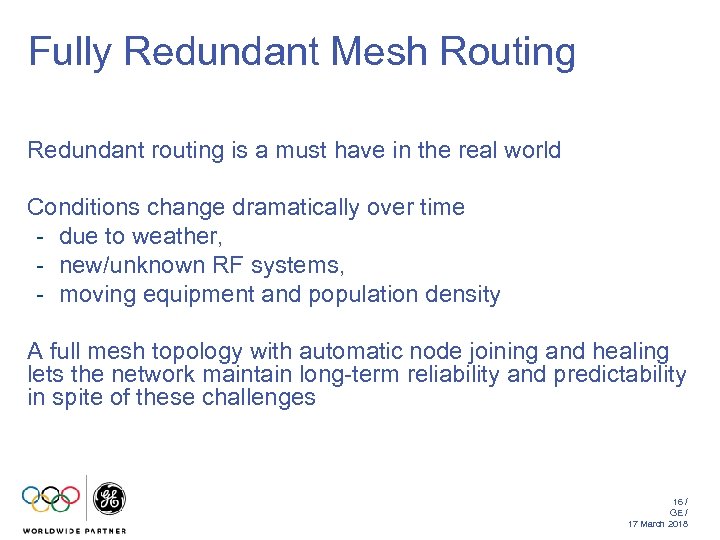 Fully Redundant Mesh Routing Redundant routing is a must have in the real world