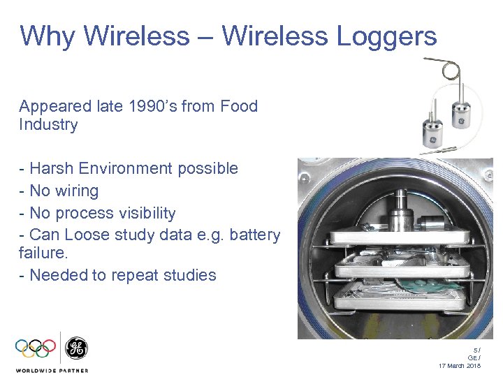 Why Wireless – Wireless Loggers Appeared late 1990’s from Food Industry - Harsh Environment