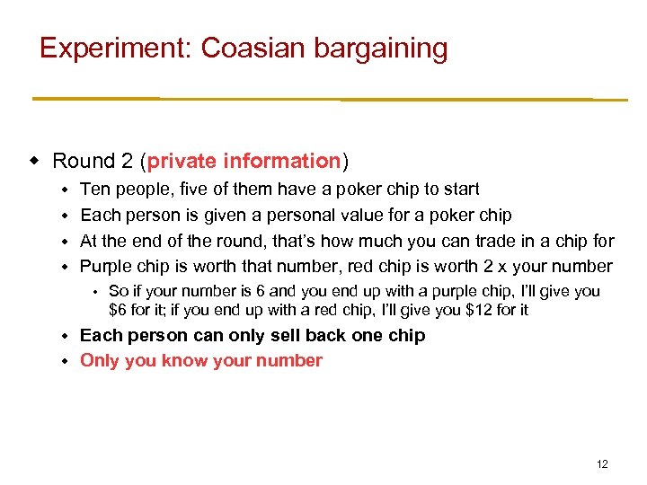 Experiment: Coasian bargaining w Round 2 (private information) Ten people, five of them have