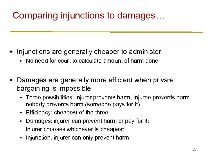 Comparing injunctions to damages… w Injunctions are generally cheaper to administer w No need