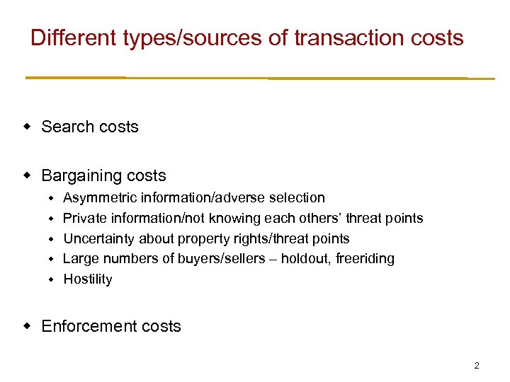 Different types/sources of transaction costs w Search costs w Bargaining costs w w w