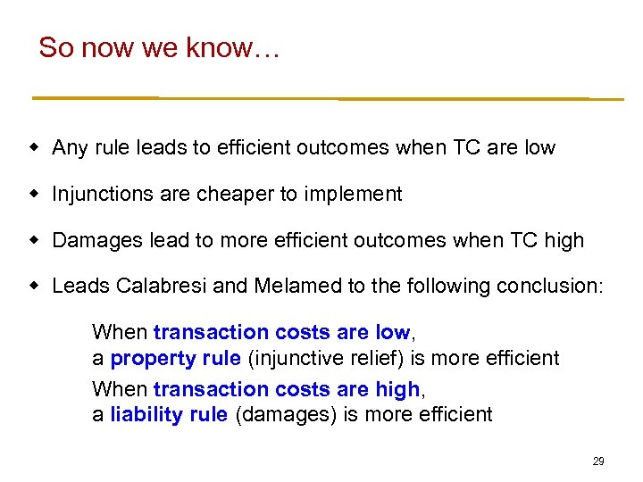 So now we know… w Any rule leads to efficient outcomes when TC are