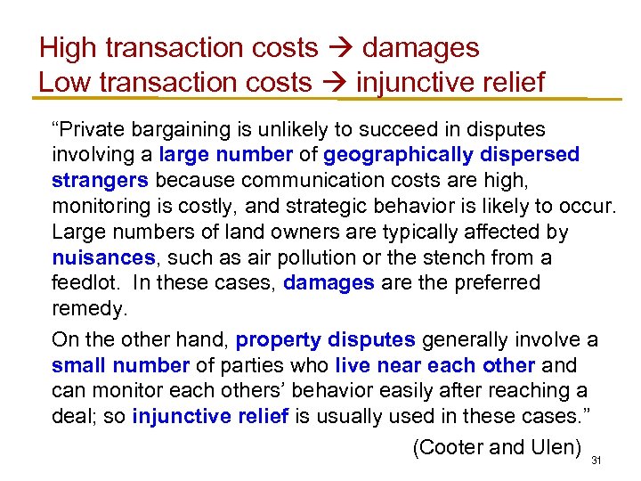 High transaction costs damages Low transaction costs injunctive relief “Private bargaining is unlikely to