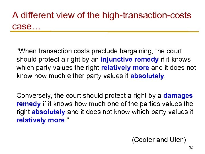 A different view of the high-transaction-costs case… “When transaction costs preclude bargaining, the court