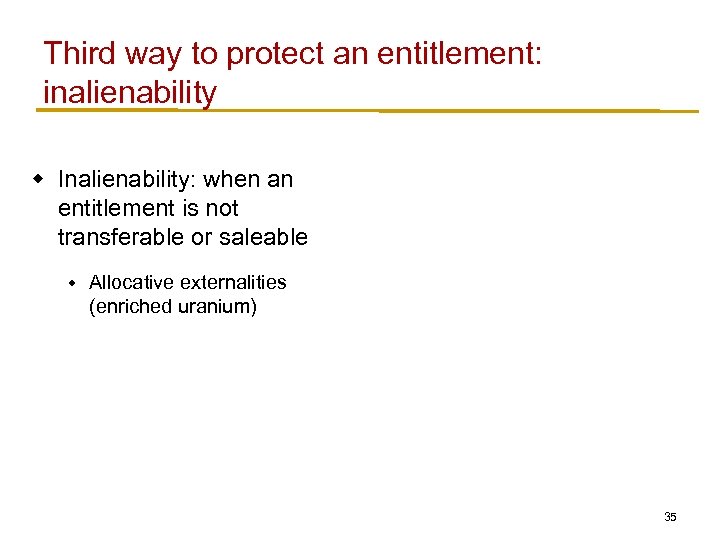 Third way to protect an entitlement: inalienability w Inalienability: when an entitlement is not