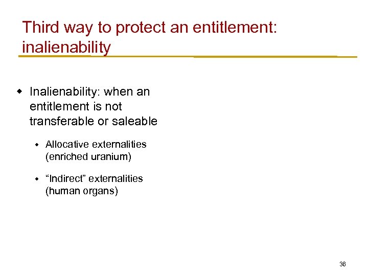 Third way to protect an entitlement: inalienability w Inalienability: when an entitlement is not