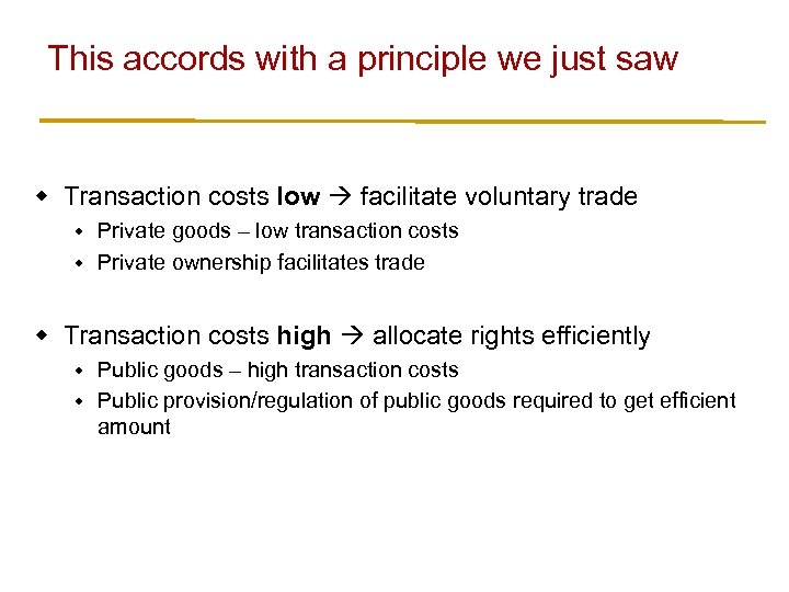 This accords with a principle we just saw w Transaction costs low facilitate voluntary