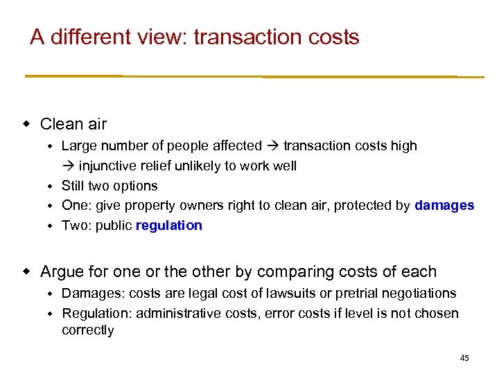 A different view: transaction costs w Clean air Large number of people affected transaction