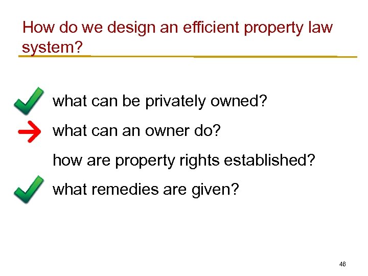 How do we design an efficient property law system? what can be privately owned?