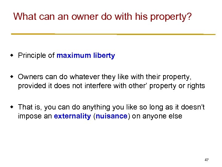 What can an owner do with his property? w Principle of maximum liberty w