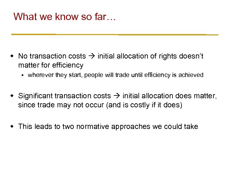 What we know so far… w No transaction costs initial allocation of rights doesn’t