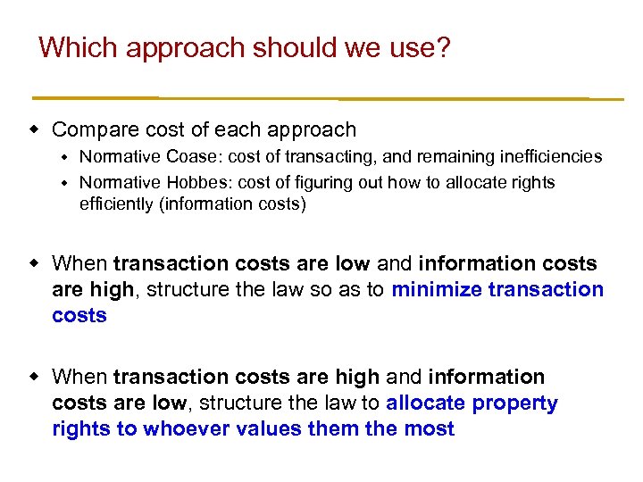 Which approach should we use? w Compare cost of each approach Normative Coase: cost