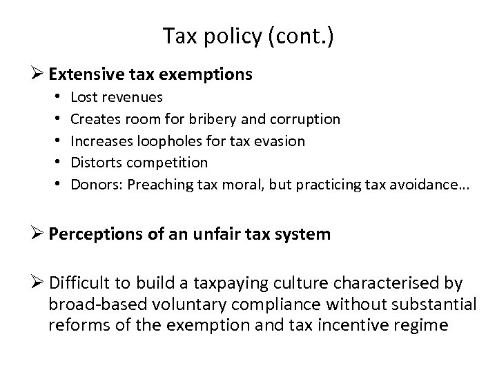 Tax policy (cont. ) Ø Extensive tax exemptions • • • Lost revenues Creates