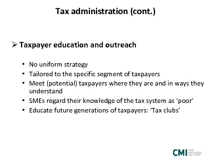 Tax administration (cont. ) Ø Taxpayer education and outreach • No uniform strategy •