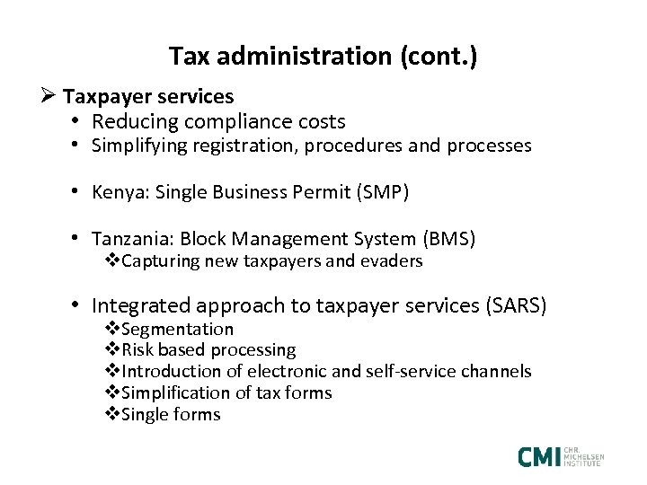 Tax administration (cont. ) Ø Taxpayer services • Reducing compliance costs • Simplifying registration,