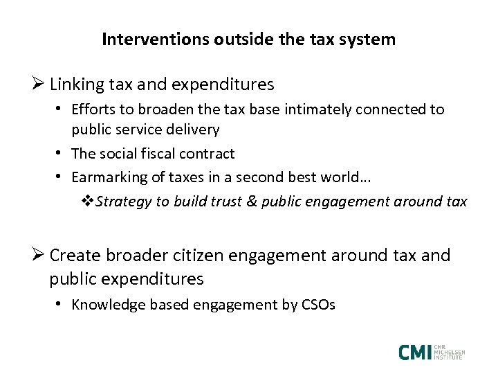 Interventions outside the tax system Ø Linking tax and expenditures • Efforts to broaden