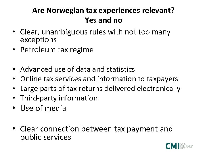 Are Norwegian tax experiences relevant? Yes and no • Clear, unambiguous rules with not